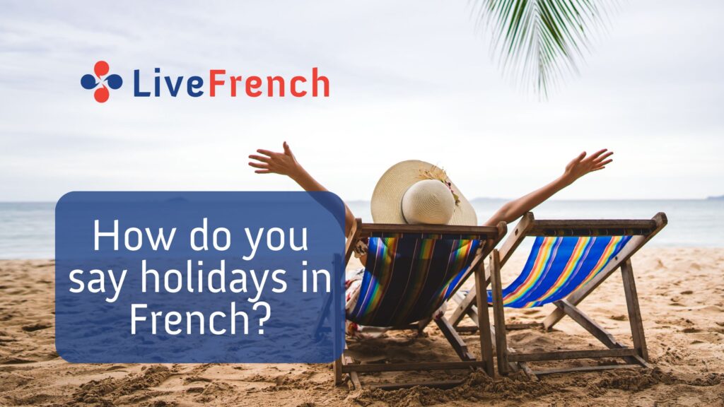 How do you say holidays in French?