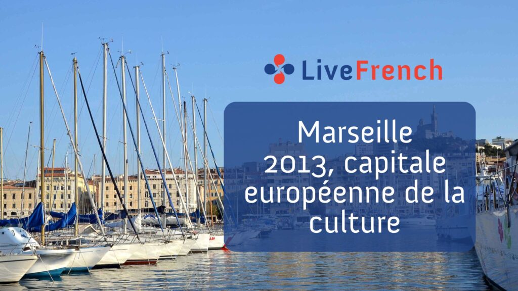 Marseille-Provence 2013, capitale européenne de la culture