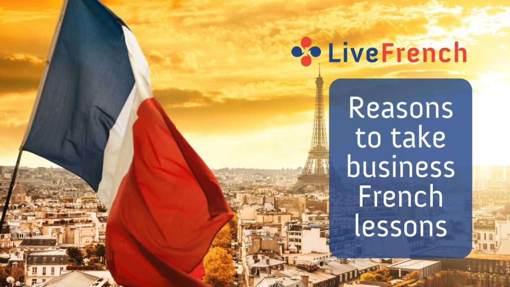6 Reasons To Take Business French Lessons