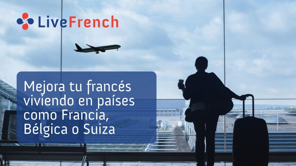 Mejora tu francés viviendo en países como Francia, Bélgica o Suiza