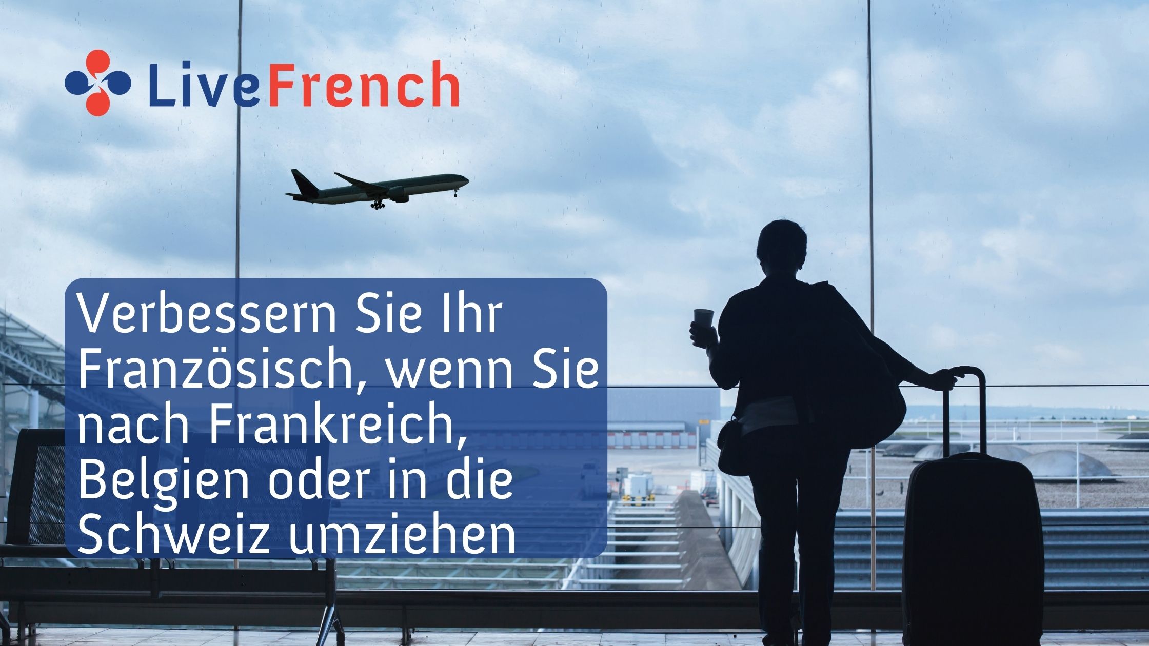 Verbessern Sie Ihr Französisch, wenn Sie nach Frankreich, Belgien oder in die Schweiz umziehen
