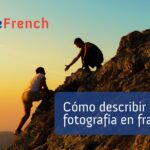 Cómo describir una fotografía en francés de forma efectiva