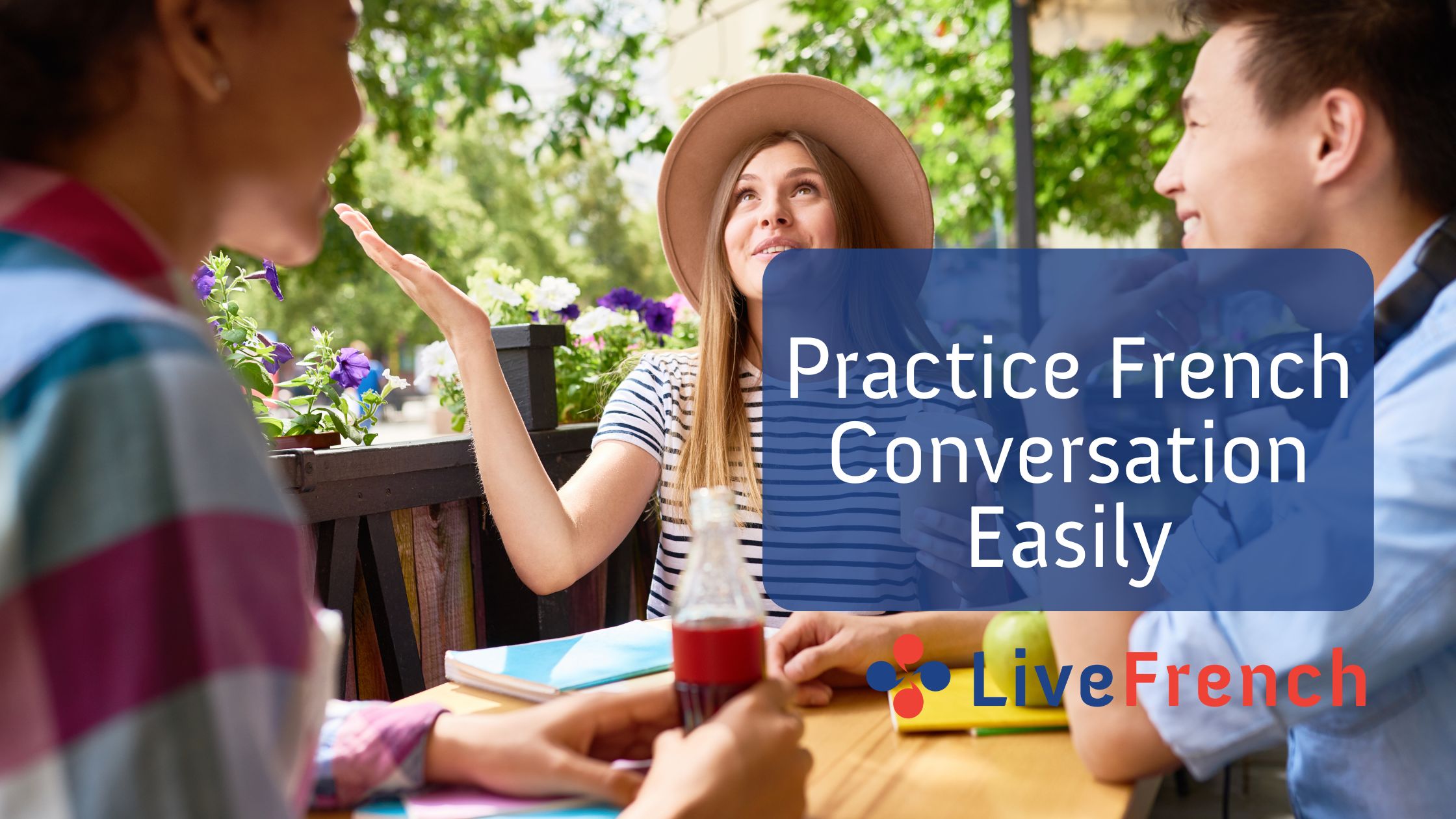 6 Ways to Practice French Conversation Easily