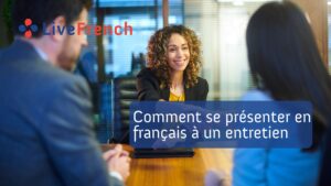Comment se présenter en français à un entretien