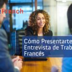 Cómo Presentarte en una Entrevista de Trabajo en Francés