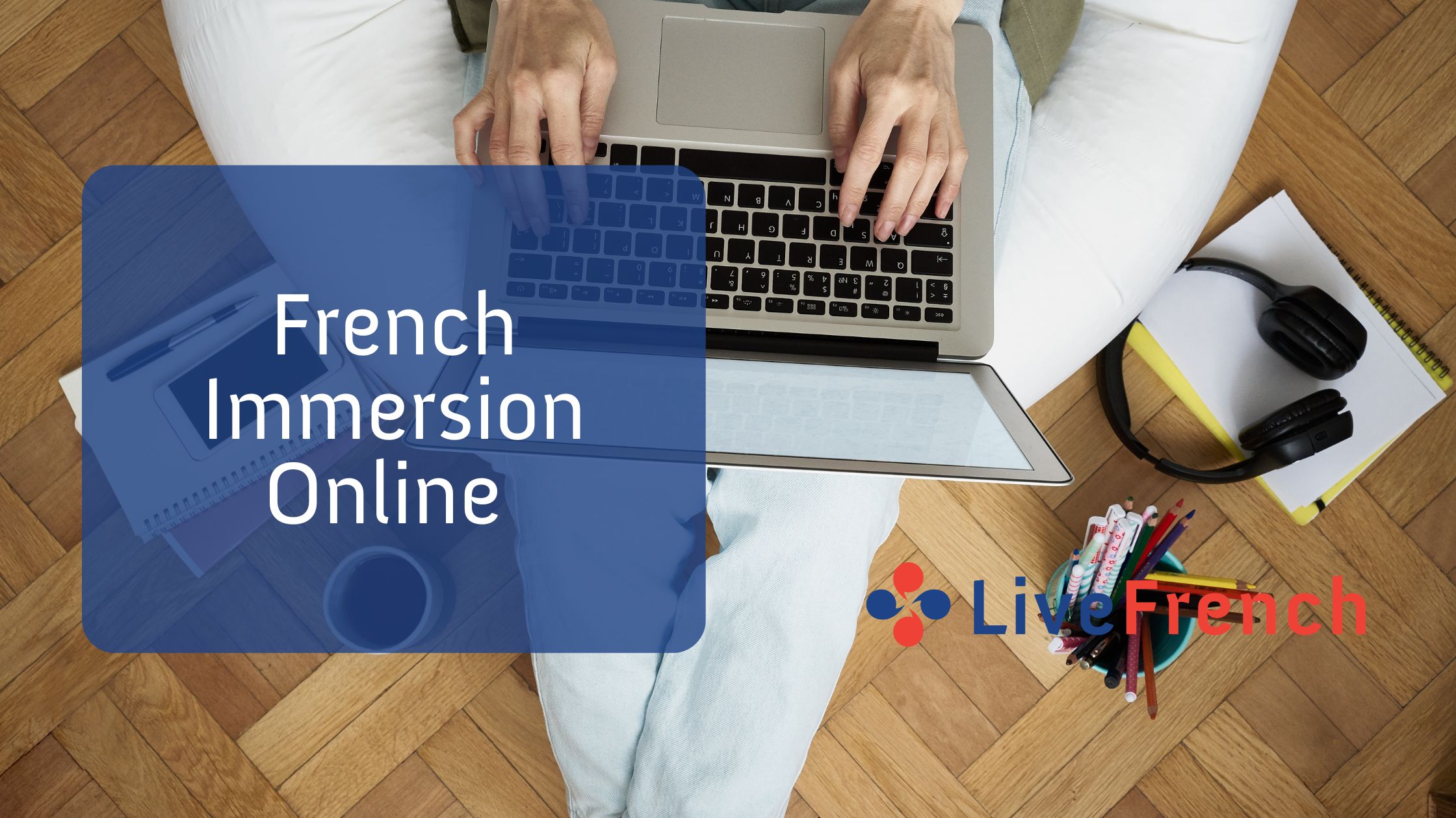 French Immersion Online to boost your French Skills