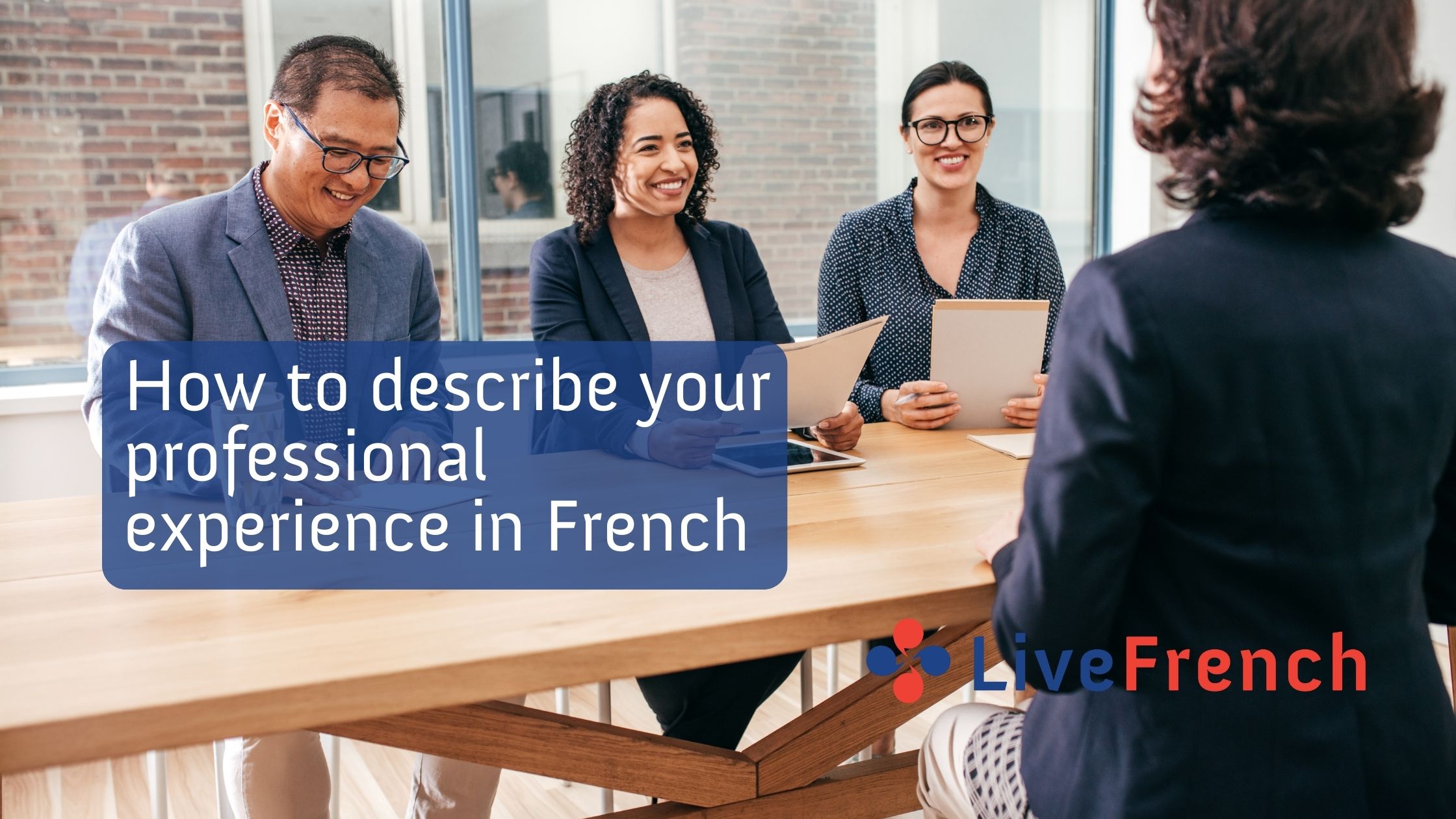 How to describe your professional experience in French during a job interview
