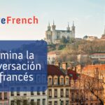 Domina la conversación en francés en menos tiempo de lo que crees