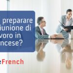 ¿Cómo prepararse para una reunión de negocios en francés?