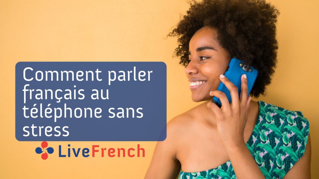 Comment parler français au téléphone sans stress