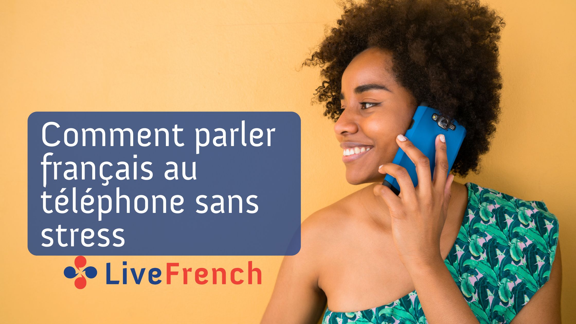 Comment parler français au téléphone sans stress