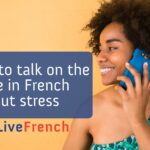 How to talk on the phone in French without stress
