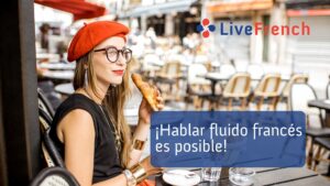 ¡Hablar fluido francés es posible