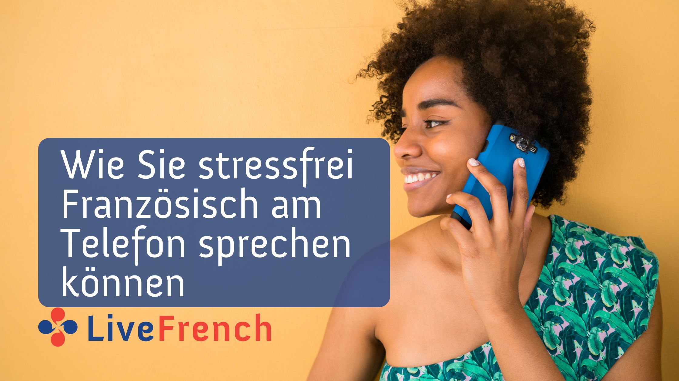 Wie Sie stressfrei Französisch am Telefon sprechen können