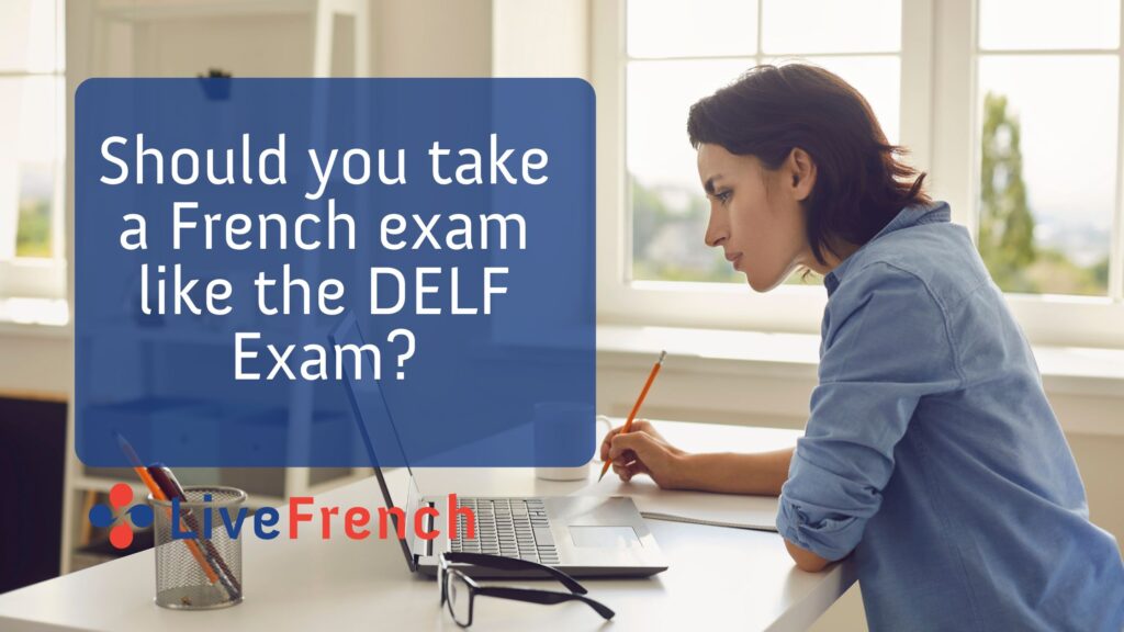 Should you take a French exam like the DELF Exam?