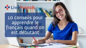 Conseils pour apprendre le français quand on est débutant